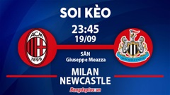Soi kèo hot hôm nay 19/9: AC Milan từ hòa tới thắng trận AC Milan vs Newcastle; Barca đè phạt góc trận Barcelona vs Royal Antwerp